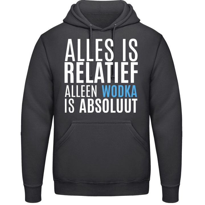 Alles Is Relatief Alleen Wodka Is Absolut Hoodie contain pic