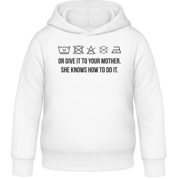 Or Give It To Your Mother She Knows How To Do It Kinder Kapuzenpulli 0 image