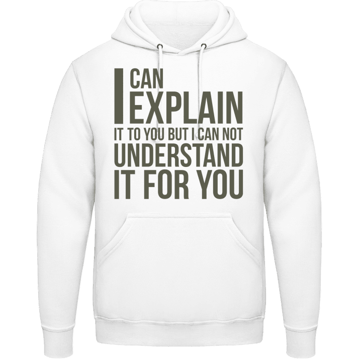I Can Explain It Hoodie contain pic