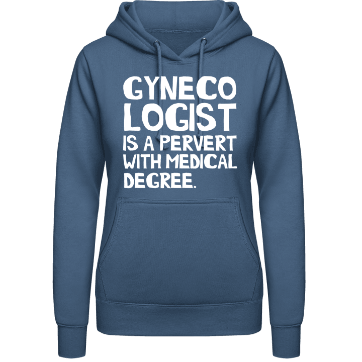 Gynecologist is a pervert with medical degree Sudadera con capucha para mujer contain pic