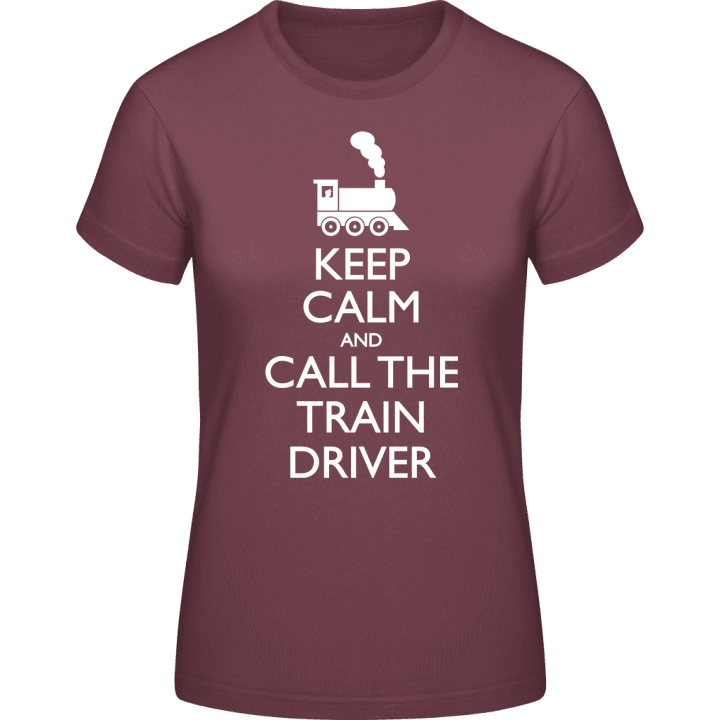 Keep Calm And Call The Train Driver T-skjorte for kvinner contain pic