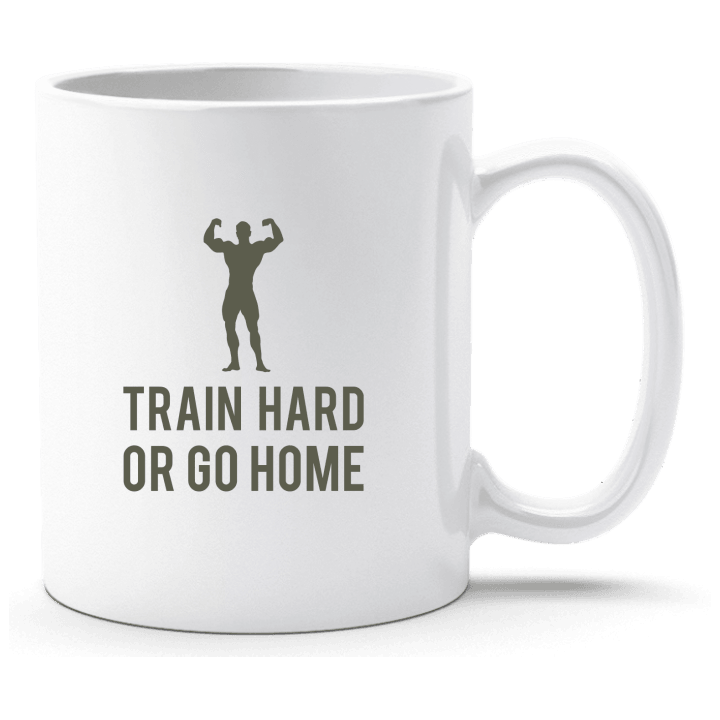 Train Hard or go Home Cup contain pic