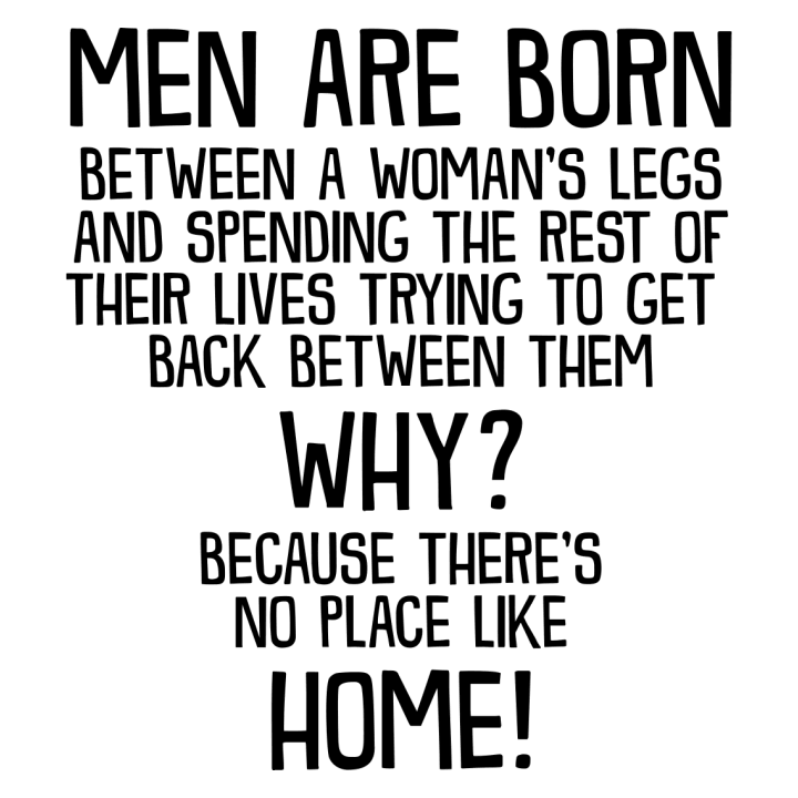 Men Are Born, Why, Home! Sudadera con capucha para mujer 0 image