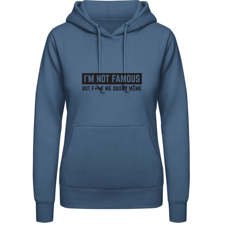 I'm Not Famous But F..k Me quand même Sudadera con capucha para mujer contain pic