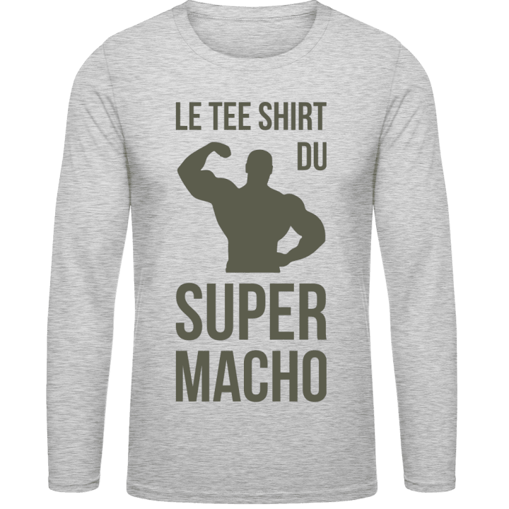 Le tee shirt du super macho Long Sleeve Shirt contain pic