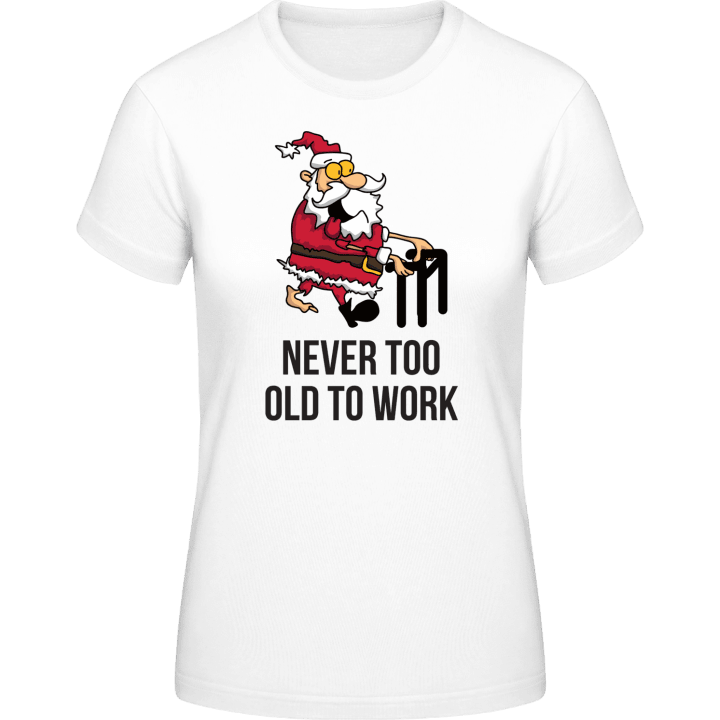 Santa Never Too Old To Work T-skjorte for kvinner 0 image
