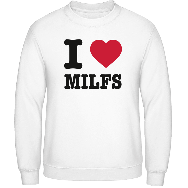 I Love MILFs Sweatshirt contain pic