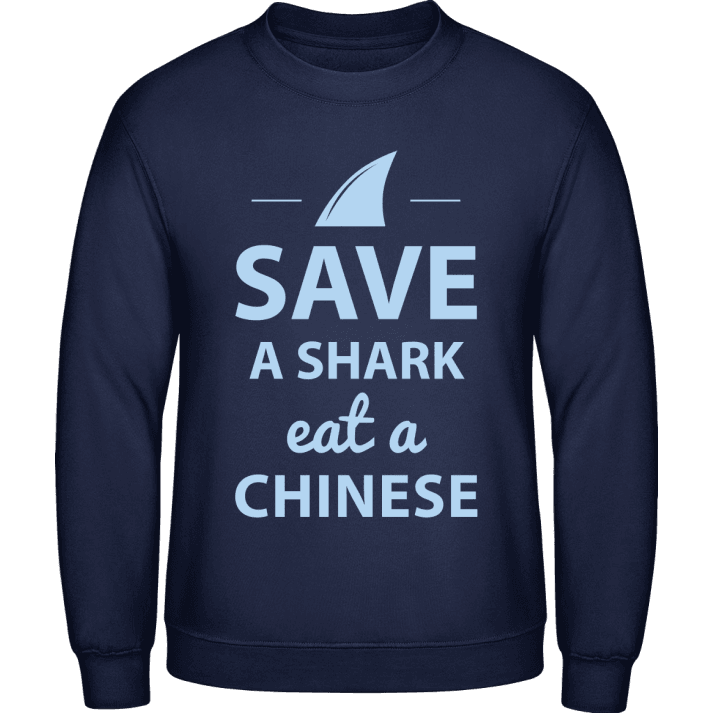 Save A Shark Eat A Chinese Tröja contain pic