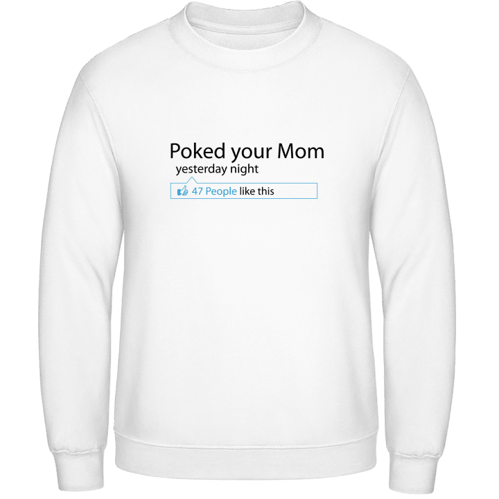 Poked your Mom Sweatshirt contain pic