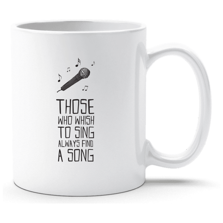 Those Who Wish to Sing Always Find a Song Tasse 0 image