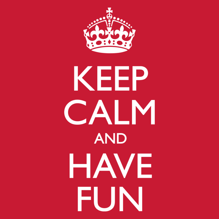 Keep Calm And Have Fun T-shirt à manches longues 0 image