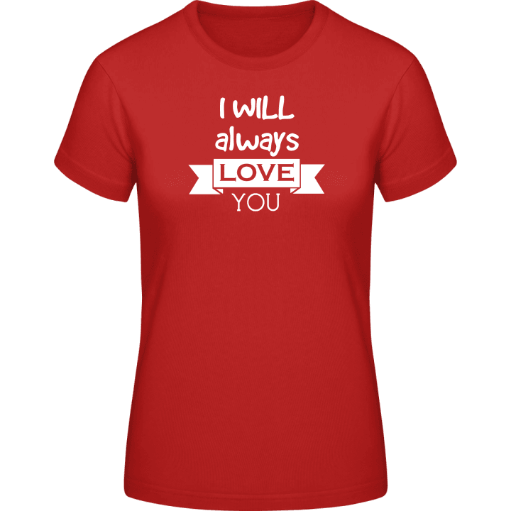 I Will Always Love You T-skjorte for kvinner 0 image