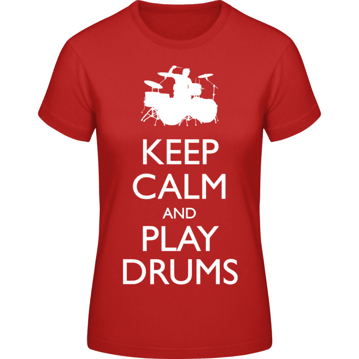 Keep Calm And Play Drums T-skjorte for kvinner contain pic