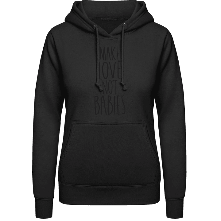 Make Love Not Babies Women Hoodie contain pic