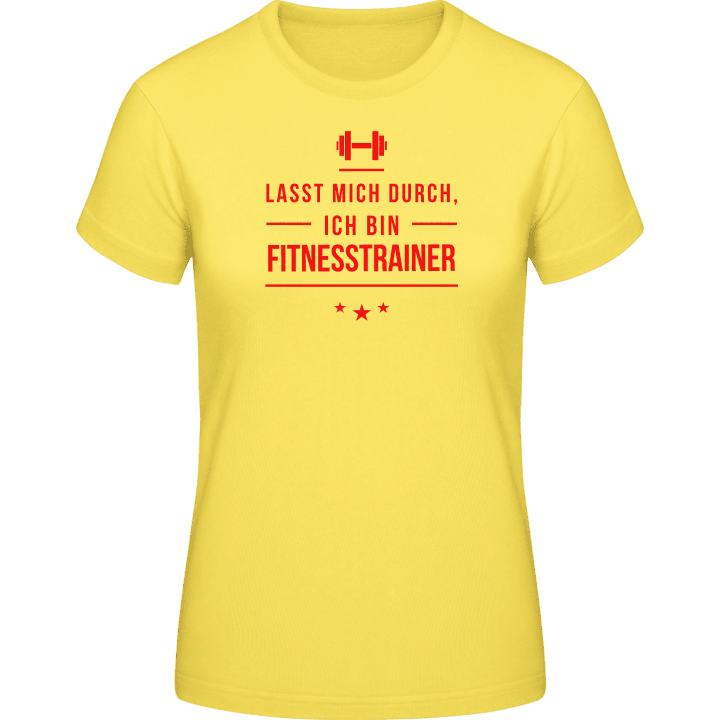 Lasst mich durch ich bin Fitnesstrainer Frauen T-Shirt contain pic