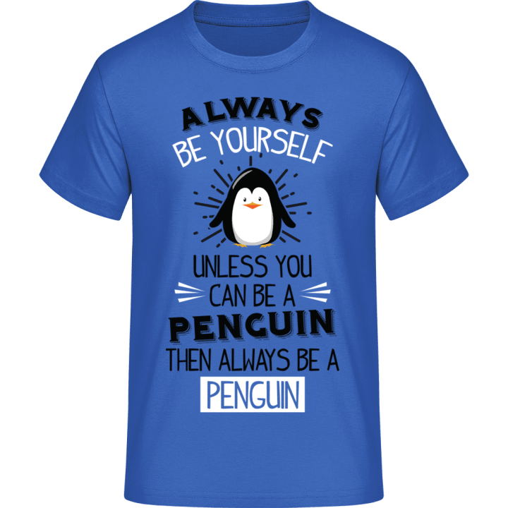 Always Be A Penguin T-Shirt contain pic