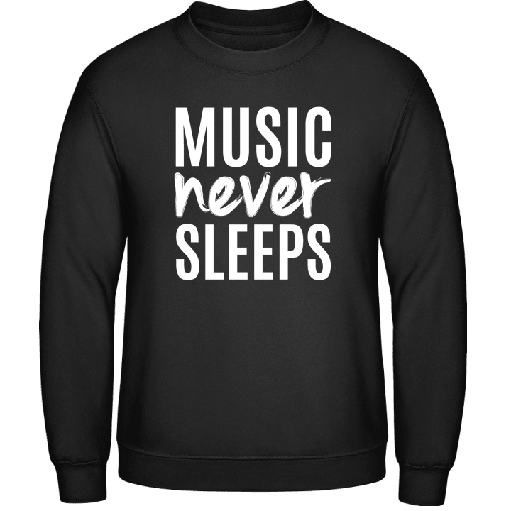 Music Never Sleeps Sweatshirt contain pic