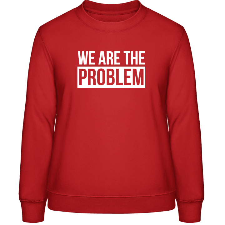 We Are The Problem Sweatshirt för kvinnor contain pic