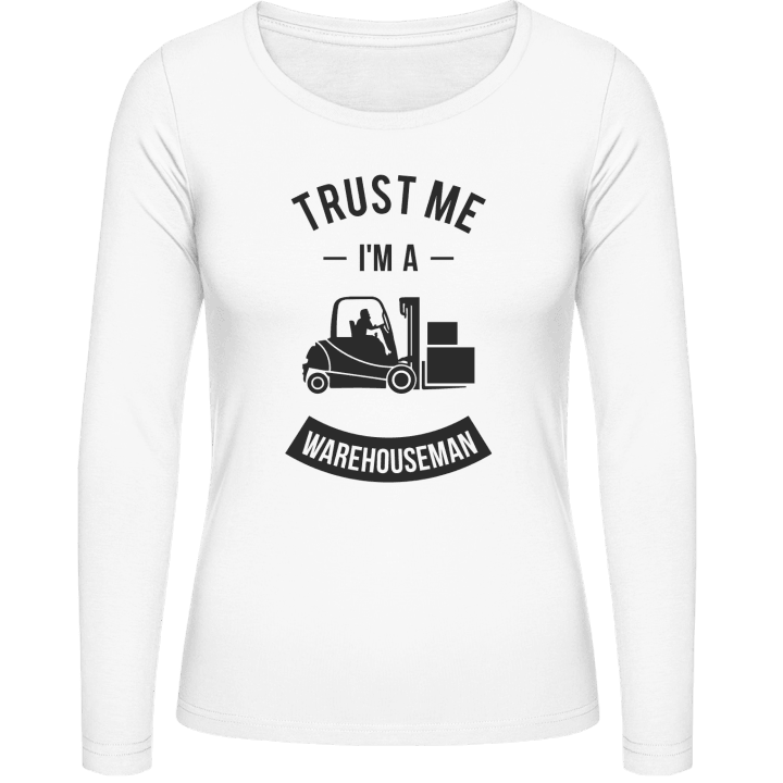 Trust Me I'm A Warehouseman Vrouwen Lange Mouw Shirt contain pic