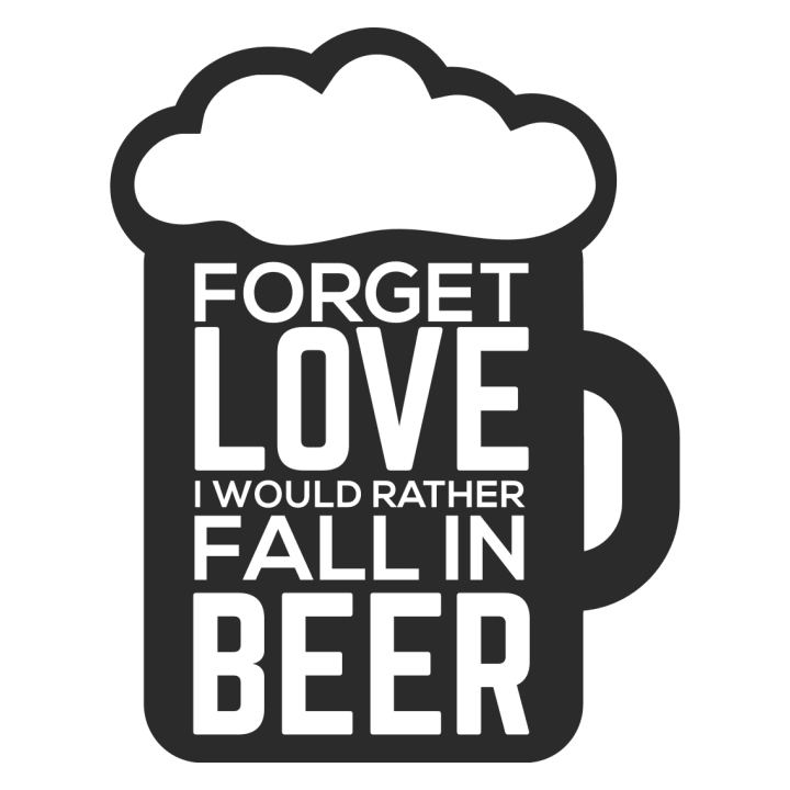 Forget Love I Would Rather Fall In Beer Hoodie för kvinnor 0 image