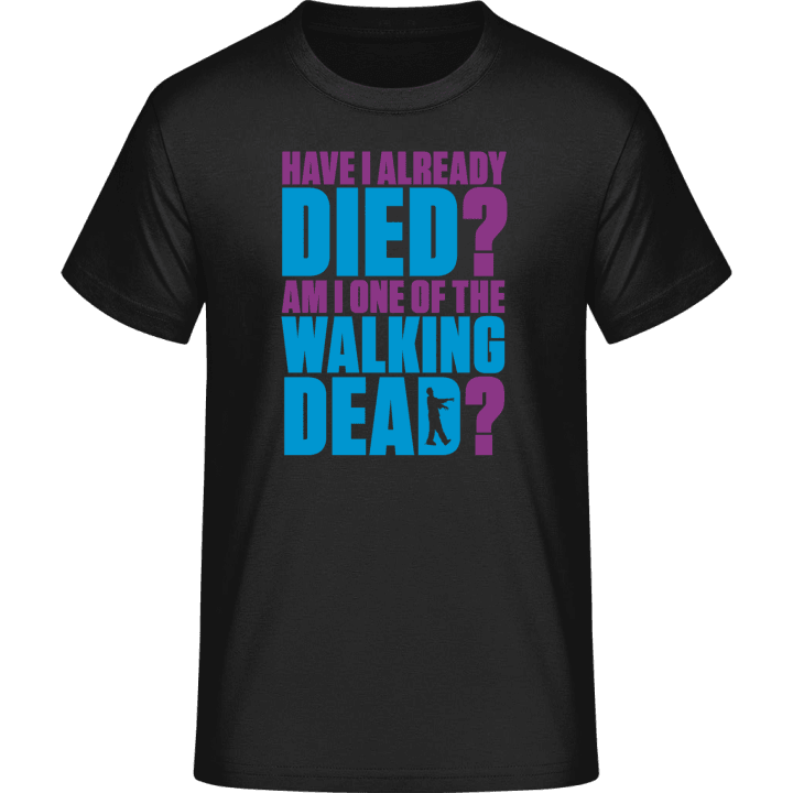 Am I One of the Walking Dead? T-Shirt 0 image