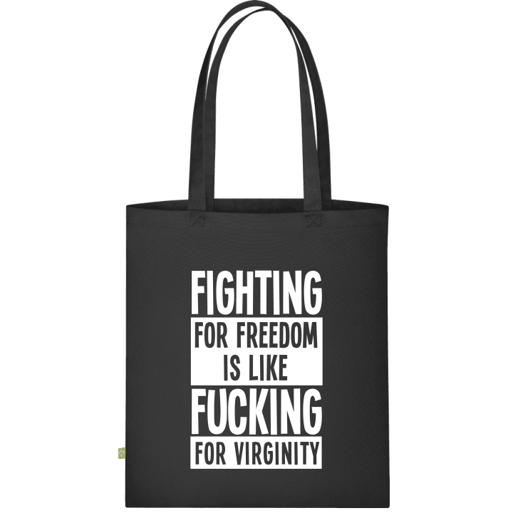 Fighting For Freedom Is Like Fucking For Virginity Väska av tyg contain pic