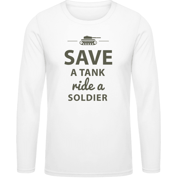 Save A Tank Ride A Soldier Langarmshirt contain pic