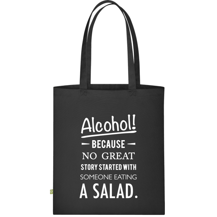 Alcohol because no great story started with salad Väska av tyg contain pic