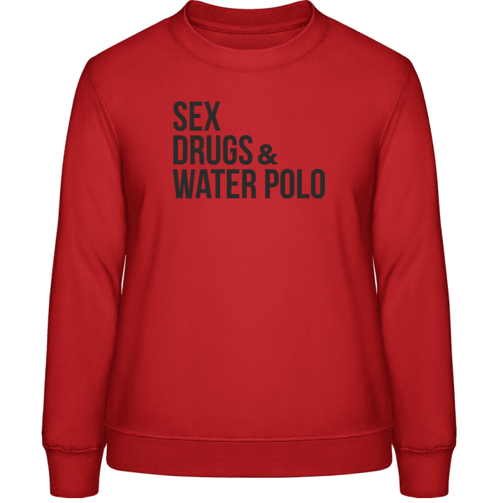 Sex Drugs And Water Polo Sweatshirt för kvinnor contain pic