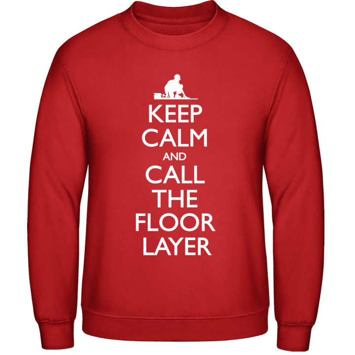 Keep Calm And Call The Floor Layer Sweatshirt contain pic