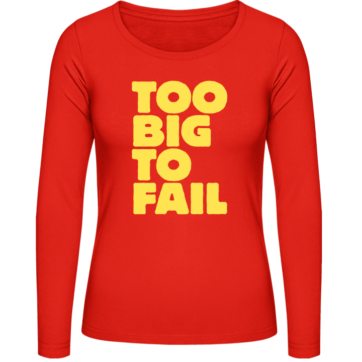 Too Big To Fail Vrouwen Lange Mouw Shirt contain pic