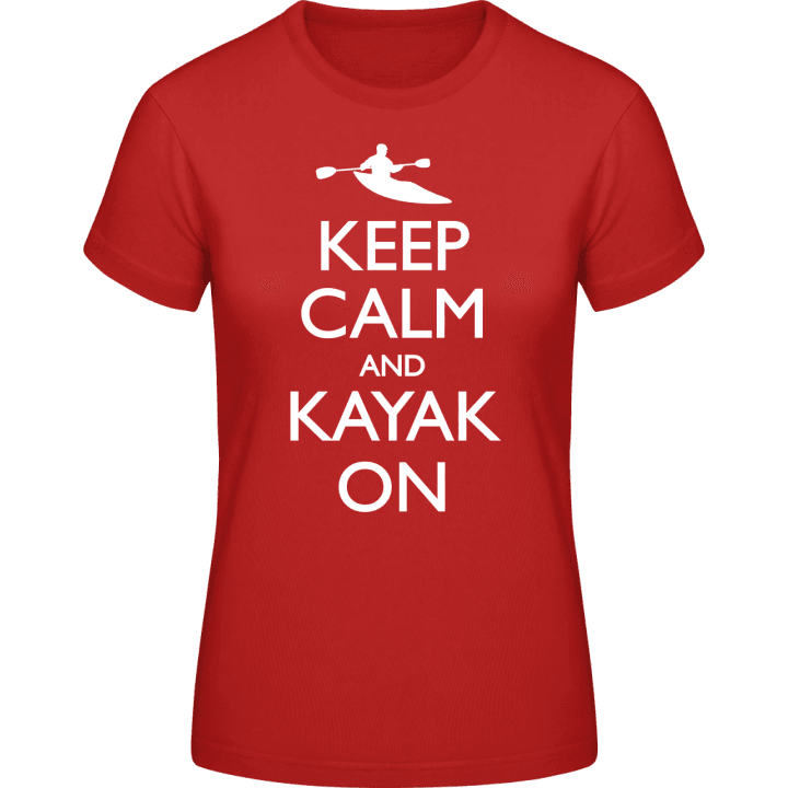 Keep Calm And Kayak On T-skjorte for kvinner contain pic