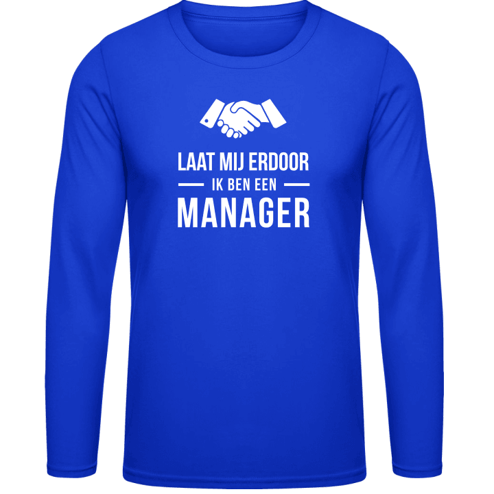 Laat mij erdoor ik ben een manager Long Sleeve Shirt contain pic