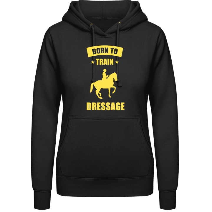 Born to Train Dressage Women Hoodie contain pic