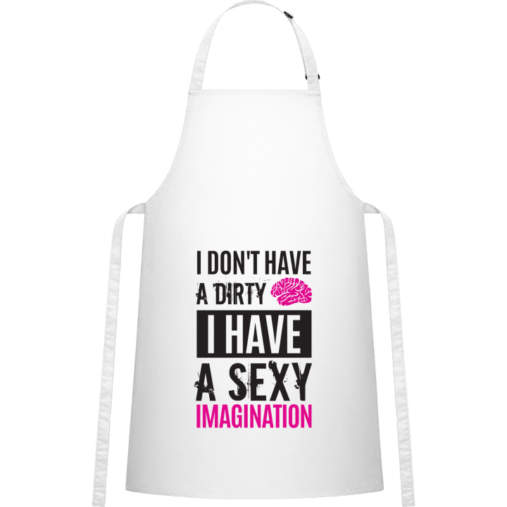 I Don´t Have A Dirty Mind I Have A Sexy Imagination Kitchen Apron contain pic