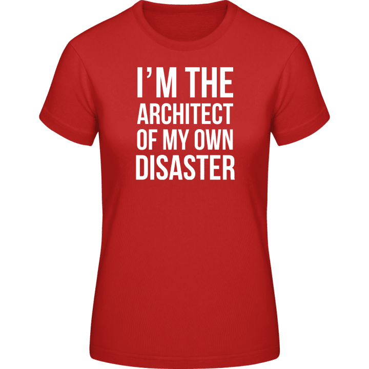 I'm The Architect Of My Own Disaster Frauen T-Shirt contain pic