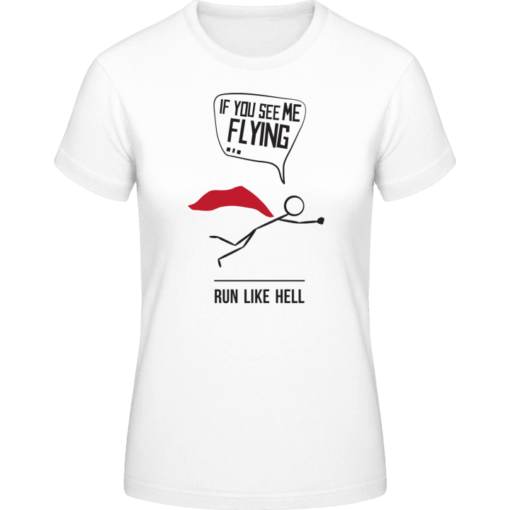 If you see me flying run like hell Vrouwen T-shirt 0 image