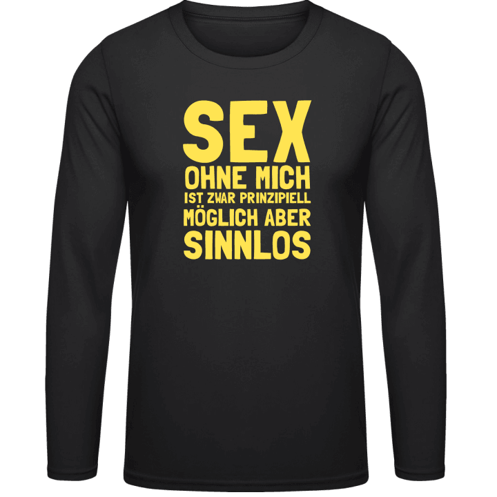 Sex ohne mich ist sinnlos Shirt met lange mouwen contain pic