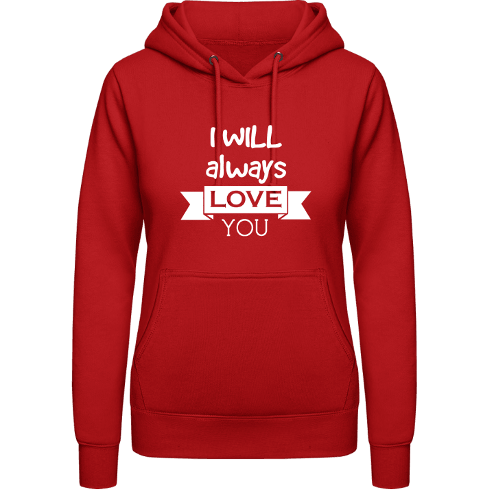 I Will Always Love You Hoodie för kvinnor contain pic