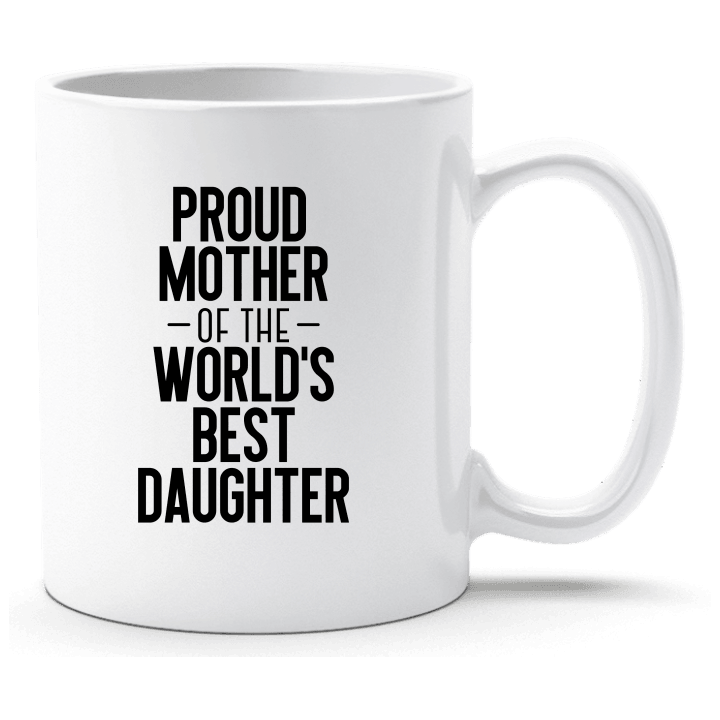 Proud Mother Of The World´s Best Daughter Beker 0 image