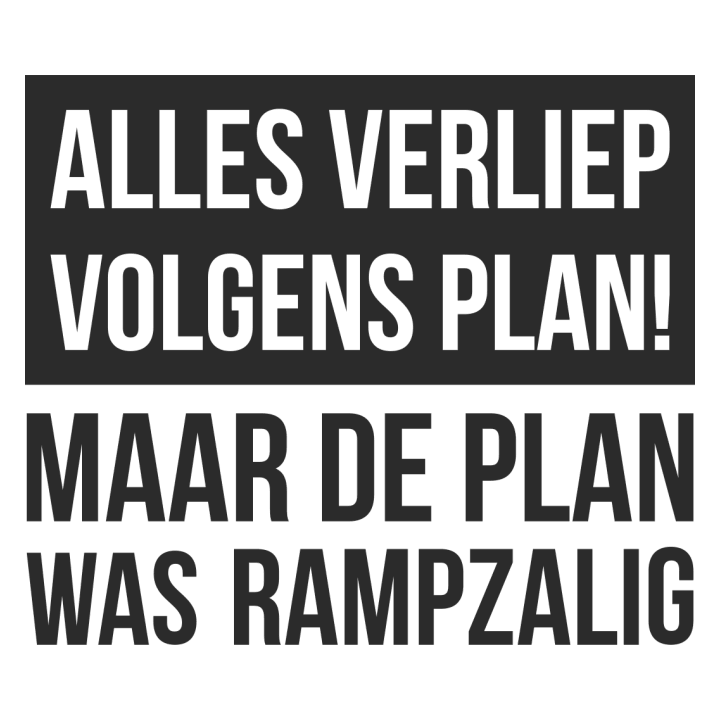 Alles Verliep Volgens Plan Maar De Plan Was Rampzalig Frauen T-Shirt 0 image