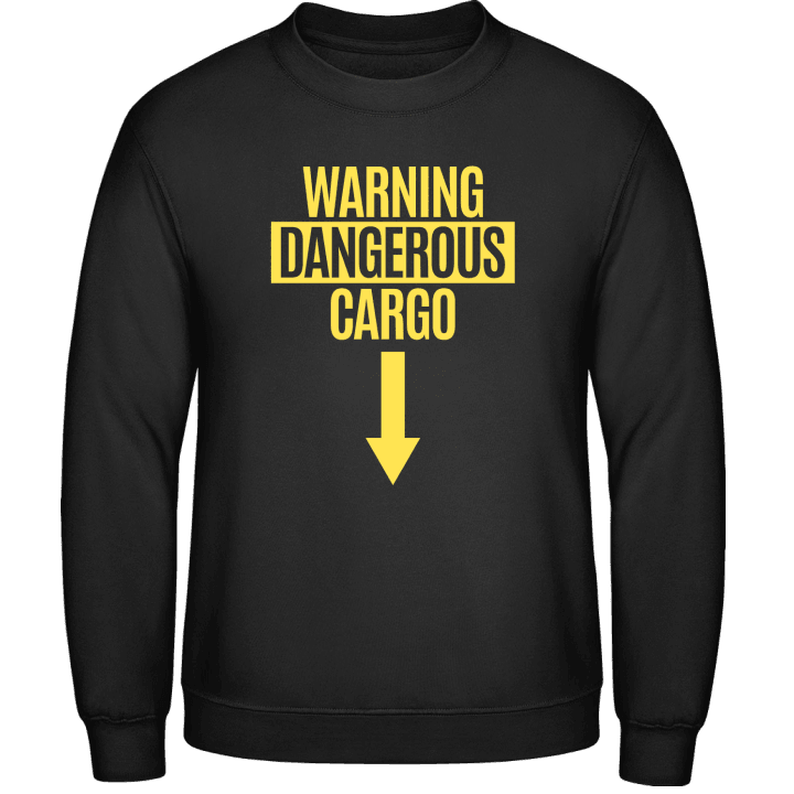 Warning Dangerous Cargo Sweatshirt contain pic