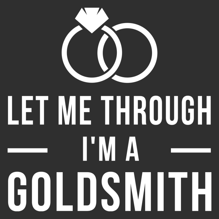 Let Me Through I'm A Goldsmith Langarmshirt 0 image