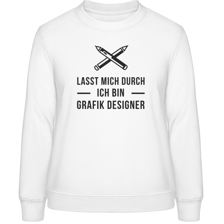 Lasst mich durch ich bin Grafik Designer Women Sweatshirt 0 image