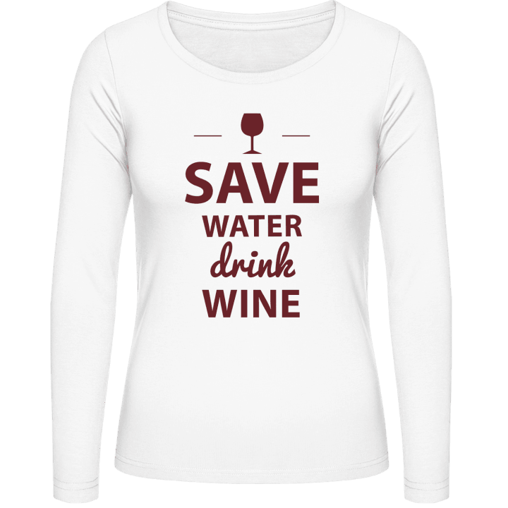 Save Water Drink Wine Vrouwen Lange Mouw Shirt contain pic