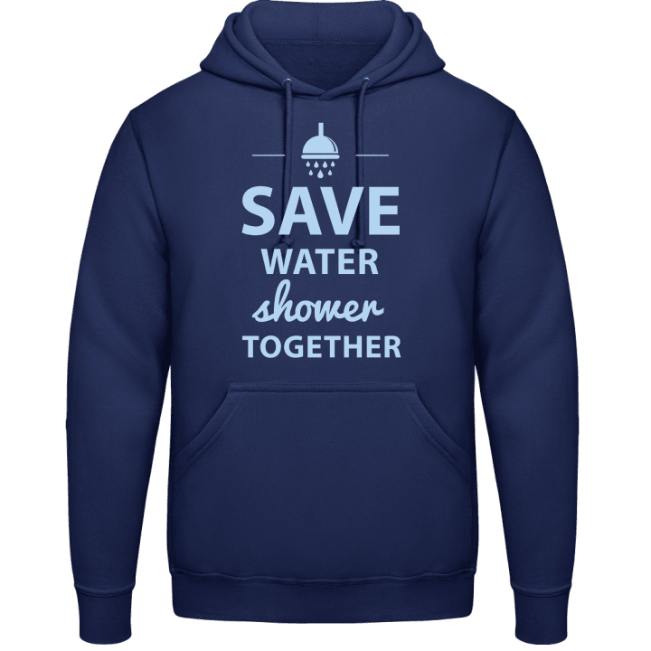 Save Water Shower Together Design Sweat à capuche contain pic
