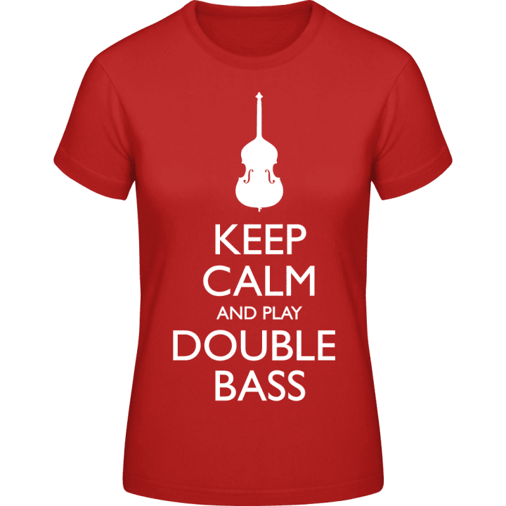 Keep Calm And Play Double Bass T-shirt för kvinnor contain pic