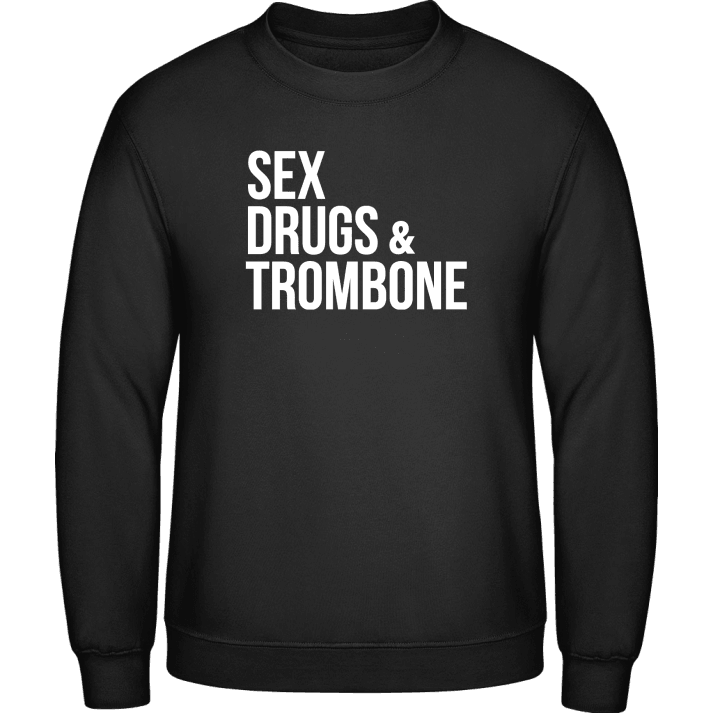 Sex Drugs And Trombone Sweatshirt contain pic