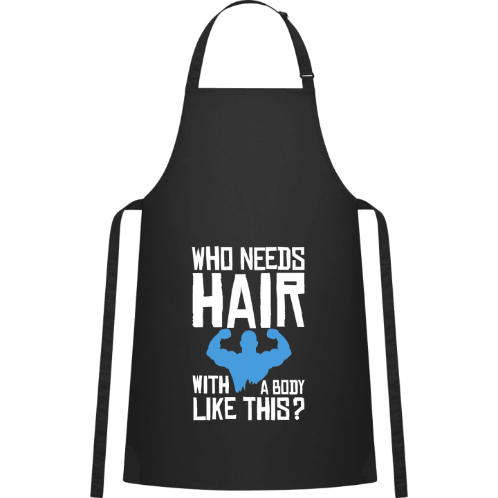 Who Needs Hair With A Body Like This Kitchen Apron contain pic