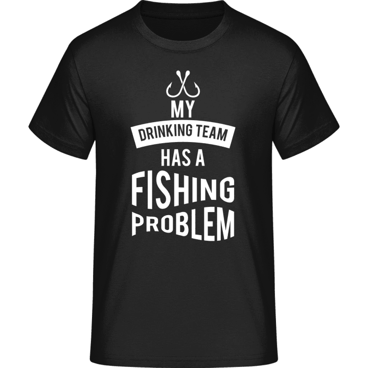 Drinking Team Fishing Problem T-paita 0 image